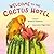 Welcome to the Cactus Hotel by Brenda Z. Guiberson