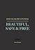 Beautiful, Safe & Free