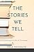 The Stories We Tell by Kele Pandolfe