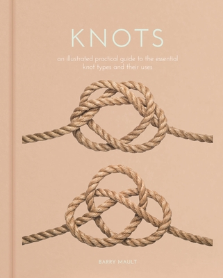 Knots: An Illustrated Practical Guide to the Essential Knot Types and their Uses (Sirius Hobby Editions)