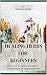 Healing Herbs for Beginners...