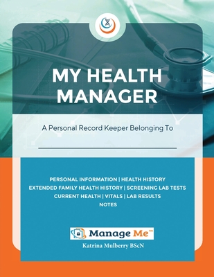 My Health Manager©: A Personal Medical Record Keeper and Log Book For Health & Wellbeing | Track Lab Tests, Allergies, Medications, Vitals, Check-Up ... Life Management Systems Workbook Series)
