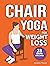 Chair Yoga for Weight Loss by Alessandro Villanucci