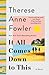 It All Comes Down to This by Therese Anne Fowler It All Comes Down to This by Therese Anne Fowler
