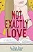 Not Exactly Love