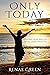 Only Today by Renae Green