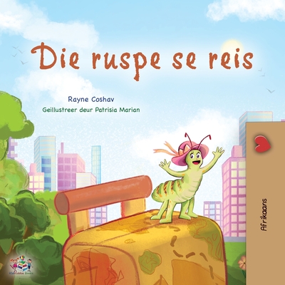 The Traveling Caterpillar (Afrikaans Children's Book) (Afrikaans Bedtime Children's books collection) (Afrikaans Edition)
