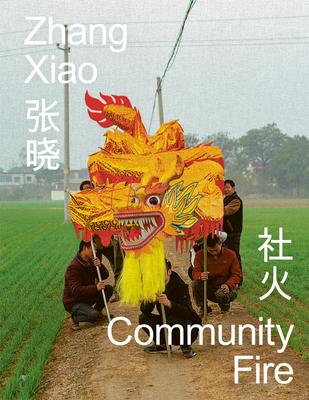 Zhang Xiao: Community Fire (Hardcover)