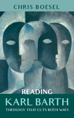 Reading Karl Barth: Theology That Cuts Both Ways