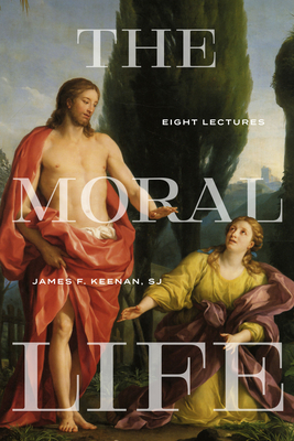 The Moral Life: Eight Lectures (Martin J D'arcy Sj Memorial Lectures)