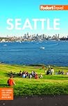 Fodor's Seattle by Fodor's Travel Publications...