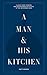 A Man & His Kitchen by Matt Hranek