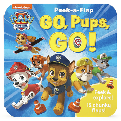 Peek-a-Flap Paw Patrol Go, Pups, Go! A Children’s Lift-a-Flap Board Book for Little Paw Patrol Lovers; Chase and Friends Interactive Adventure (Board Book)