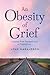 An Obesity of Grief: A Jour...