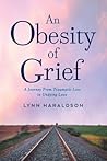 An Obesity of Grief by Lynn Haraldson