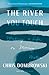 The River You Touch by Chris Dombrowski