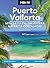 Moon Puerto Vallarta: With Sayulita, the Riviera Nayarit & Costalegre: Getaways, Beaches & Surfing, Local Flavors (Travel Guide)