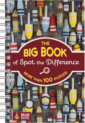The Big Book Of Spot the Difference: 100+ Picture Puzzles for Adults - Includes Spiral Bound / Lay Flat Design and Larger Print (Brain Busters)