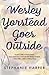 Wesley Yorstead Goes Outside by Stephanie  Harper