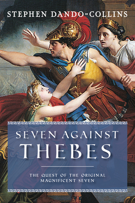 Seven Against Thebes: The Quest of the Original Magnificent Seven (Hardcover)