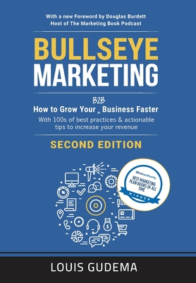 Bullseye Marketing: How to Grow Your B2B Business Faster