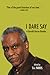 I Dare Say by Gerald Horne