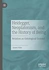 Heidegger, Neoplatonism, and the History of Being: Relation as Ontological Ground