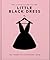 The Little Book of The Little Black Dress: 100 Years of a Fashion Icon (Little Books of Fashion)