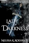 Lady of Darkness by Melissa K. Roehrich Lady of Darkness by Melissa K. Roehrich