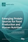 Emerging Protein Sources for Food Production and Human Nutrition Emerging Protein Sources for Food Production and Human Nutrition