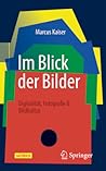 Im Blick der Bilder: Digitalität, Fotografie & Bildkultur (Über/Strom: Wegweiser durchs digitale Zeitalter) (German Edition) Im Blick der Bilder: Digitalität, Fotografie & Bildkultur (Über/Strom: Wegweiser durchs digitale Zeitalter) (German Edition)