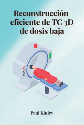 Reconstrucción eficiente de TC 3D de dosis baja (Spanish Edition)