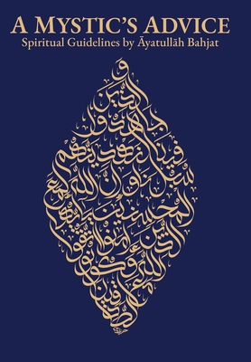 A Mystic's Advice: Spiritual Guidelines by Ayatullah Bahjat (Hardcover)