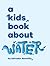 A Kids Book About Water