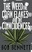 The Weed, The Corn Flakes & The Coincidences by Bob Bennett