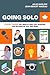 Going Solo: Everything You Need to Start Your Business and Succeed as Your Own Boss (Canada)