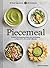 Piecemeal: A Meal-Planning Repertoire with 120 Recipes to Make in 5+, 15+, or 30+ Minutes―30 Bold Ingredients and 90 Variations