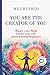 You are the Creator of You: Master your Mind Create your Life Attain Lasting Happiness