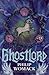 Ghostlord by Philip Womack