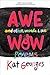 Awe and Other Words Like Wow by Kat Georges