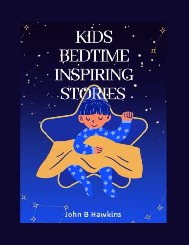 Kids bedtime inspiring stories: Inspiring your kids world with lovely bedtime stories (Paperback)