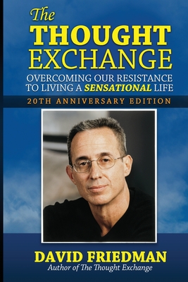 The Thought Exchange: Overcoming Our Resistance To Living A Sensational Life (Paperback)