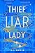 Thief Liar Lady: The princess is in control in this thrilling Cinderella heist romantic fantasy