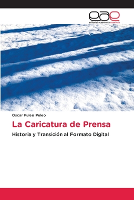 La Caricatura de Prensa: Historia y Transición al Formato Digital (Spanish Edition)