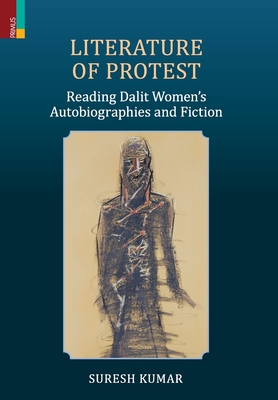 Literature of Protest: Reading Dalit Women's Autobiographies and Fiction