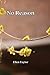 No Reason by Ellen Taylor