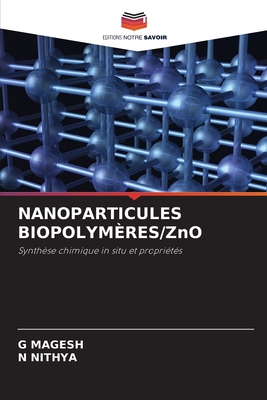 NANOPARTICULES BIOPOLYMÈRES/ZnO: Synthèse chimique in situ et propriétés (French Edition)