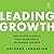Leading Growth: The Proven Formula for Consistently Increasing Revenue
