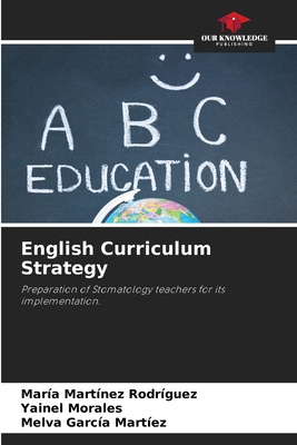 English Curriculum Strategy: Preparation of Stomatology teachers for its implementation.