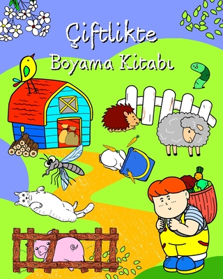 Çiftlikte Boyama Kitabı: Her yaştan çocuklar için ortamlarında sevimli hayvanlar bulunan sayfalar (Turkish Edition)